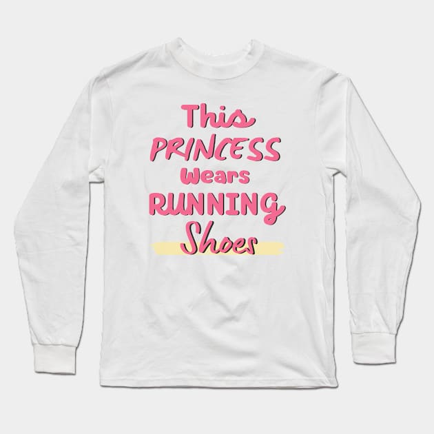 This Princess Wears Running Shoes Long Sleeve T-Shirt by HobbyAndArt